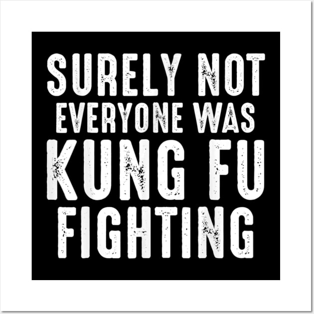 Surely Not Everyone Was Kung Fu Fighting Wall Art by danieldamssm